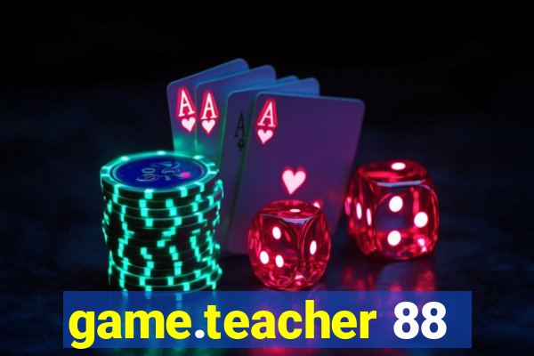 game.teacher 88